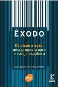 Êxodo, Da Visão à Ação, Uma Proposta para o Varejo Brasileiro, Luiz Otavio da Silva Nascimento, Editora Senac