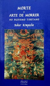 Morte e Arte de Morrer no Budismo Tibetano, Bokar Rimpoche [1997]