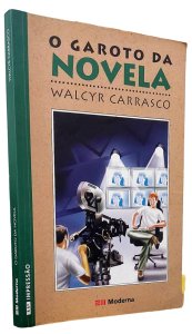 O Garoto da Novela, Walcyr Carrasco, Editora Moderna, 2006