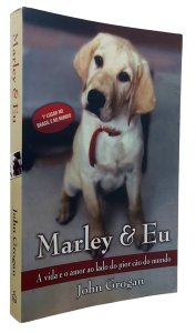 Marley & Eu. A Vida e o Amor ao Lado do Pior Cão do Mundo, John Grogan, Ediouro, 2006