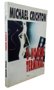 O Homem Terminal, Michael Crichton, Editora Rocco, Capa Mole, 1998