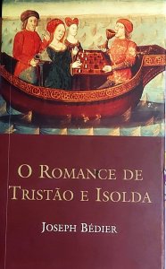 O Romance de Tristão e Isolda, Joseph Bédier, Editora Martins Fontes
