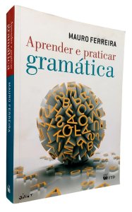Aprender e Praticar Gramática, Mauro Ferreira, Editora FTD