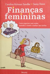 Finanças Femininas. Como Organizar Suas Contas, Aprender a Investir e Realizar Seus Sonhos, Carolina Ruhman Sandler