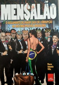 Mensalão. O Julgamento do Maior Caso de Corrupção da História Política Brasileira, Marco Antonio Villa