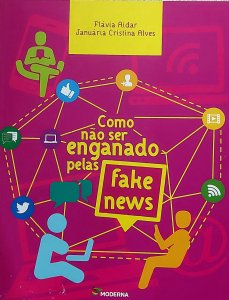 Como Não Ser Enganado pelas Fake News, Flávia Aidar, Januária Cristina Alves
