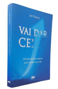 Vai dar Certo. Atitudes de Alto Impacto para Mudar a Sua Vida, Jael Coaracy