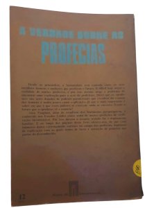 A Verdade Sobre as Profecias. O Livro que Explica Como é Possível Ler o futuro, Alan Vaughan. Edição Portuguesa