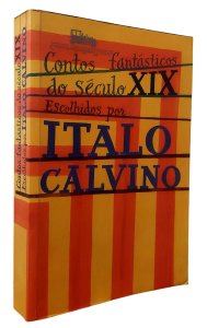 Contos Fantásticos do Século XIX Escolhidos por Italo Calvino