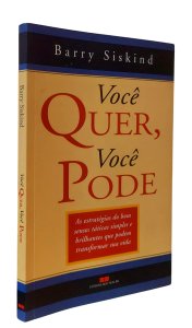 Você Quer, Você Pode. As Estratégias do bom Senso, Barry Siskind, Editora Best Seller