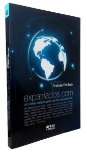 Expatriados.Com. Um Novo Desafio para os RHS Interculturais, Andréa Sebben, Editora Artes e Oficios