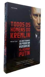 Todos os Homens do Kremlin. Os Bastidores do Poder na Rússia de Vladimir Putin, Mikhail Zygar - Lacrado