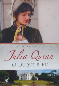 O Duque e Eu, Os Bridgertons 1, Julia Quinn