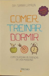 Comer, Treinar, Dormir, Como Superar as Doenças da Vida Moderna, Samira Layalin